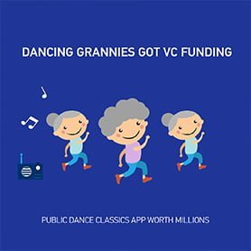 Dancing Grannies got VC funding