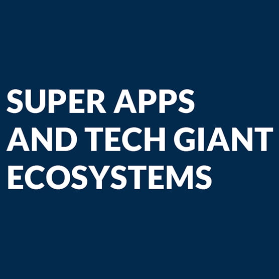 Super apps and tech giant ecosystems