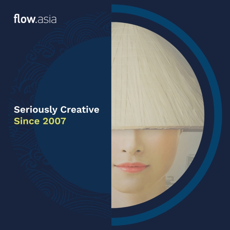We're Flow.asia - Seriously Creative, since 2007.